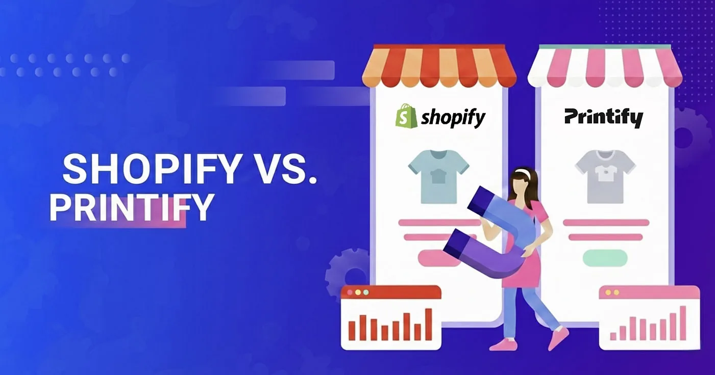 Shopify 与 Printify：区别在哪？真正需要哪个？