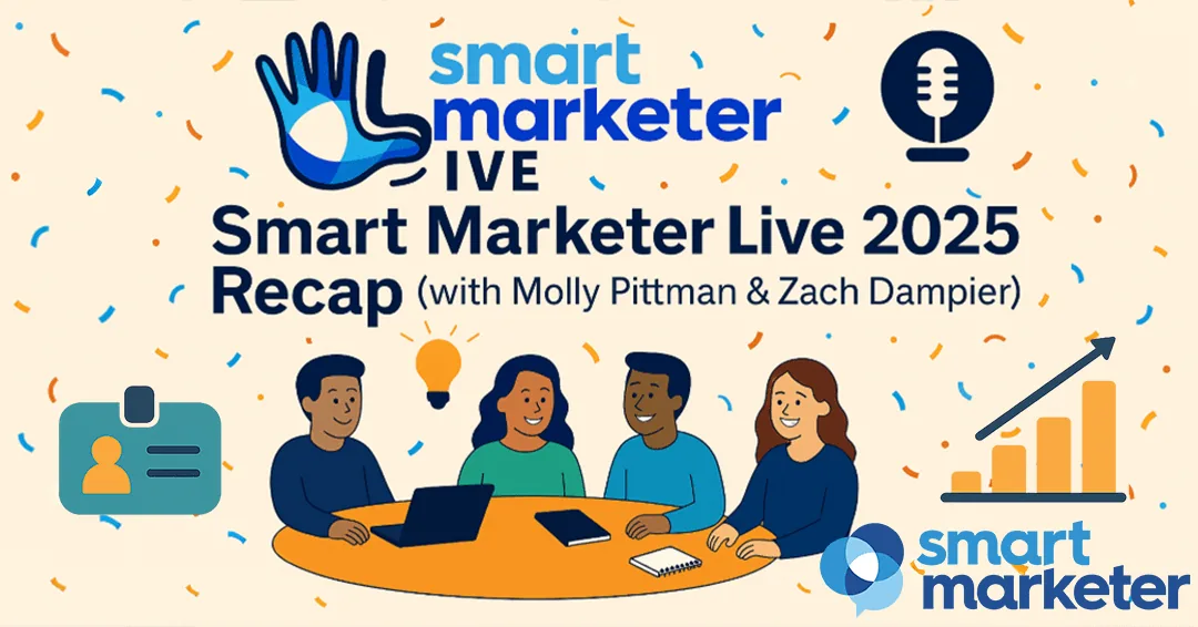 Smart Marketer Live 2025 回顾（Molly Pittman 与 Zach Dampier 主持）