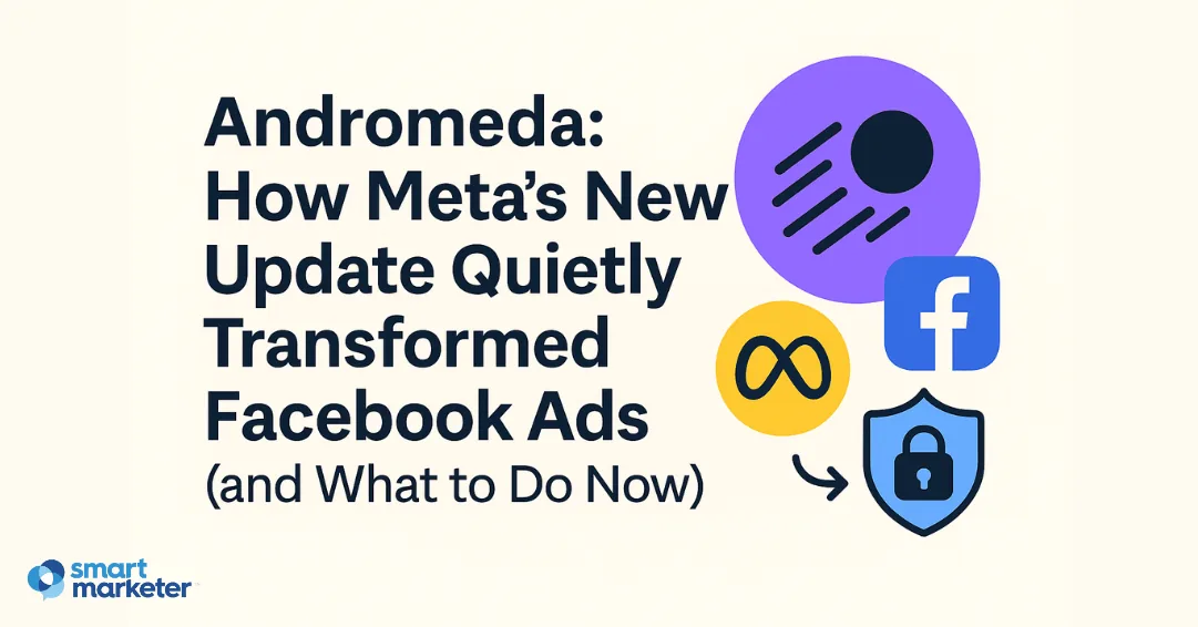 Andromeda：Meta 新更新如何悄然改变 Facebook 广告（以及如何应对）