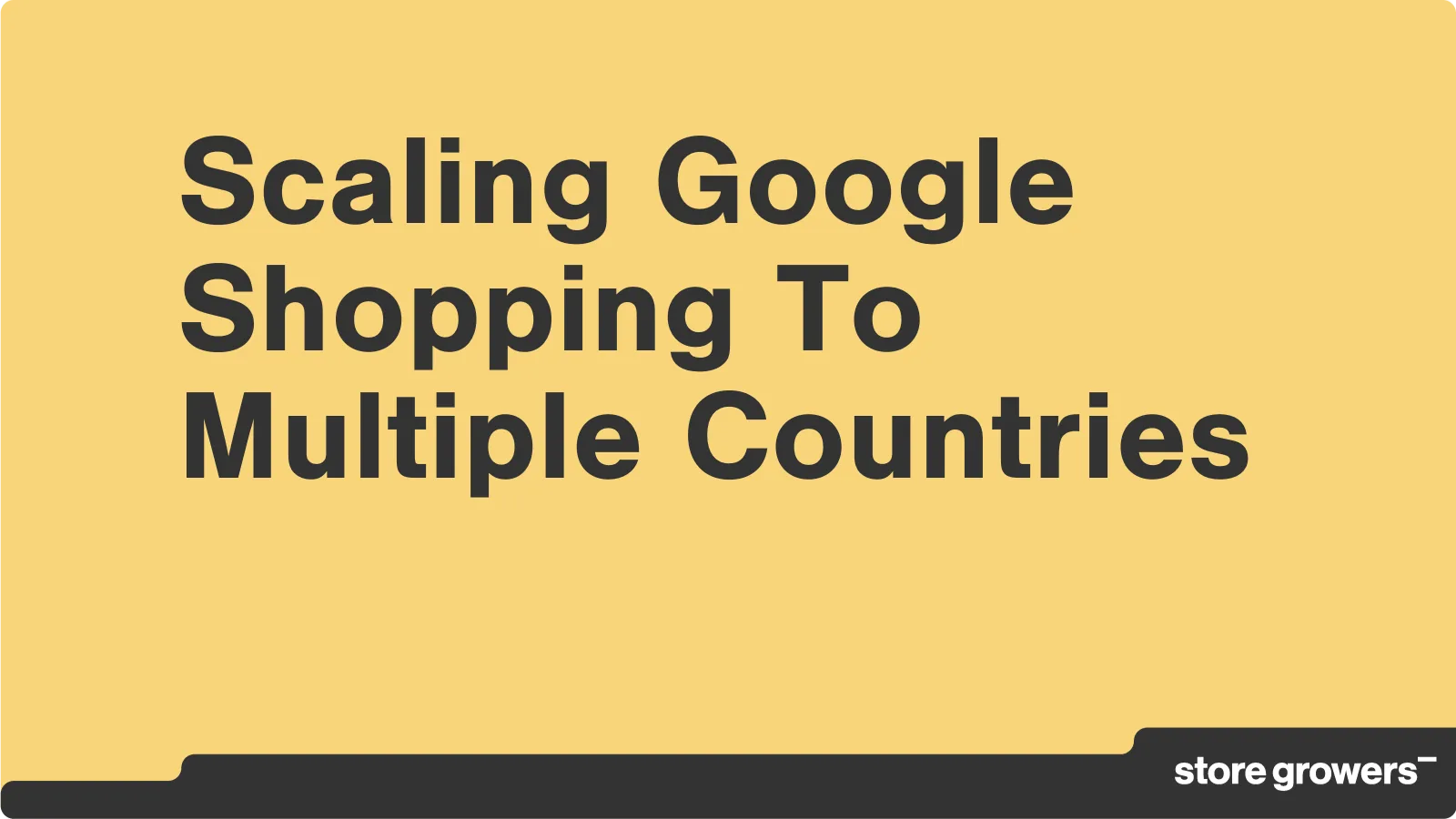 如何将 Google Shopping 扩展到多个国家？