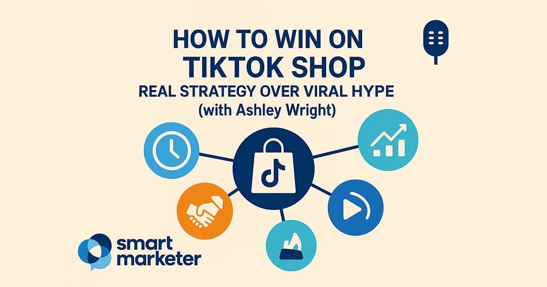 如何在 TikTok Shop 取胜——超越病毒式炒作的真实策略